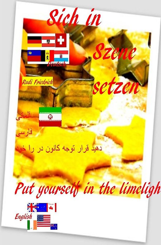 Sich in Szene setzen D A CH Put yourself in the limelight english Rudi Friedrich