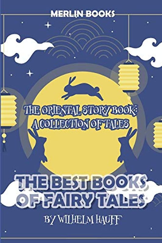 The Oriental Story Book - A Collection Of Tales: The Best Books Of Fairy Tales (Fairy Tales Childrens Books, Band 9)