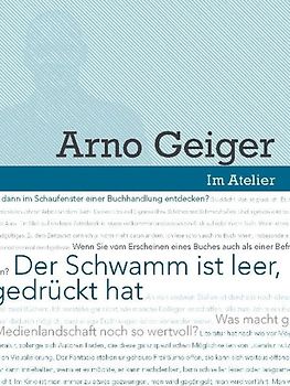 Im Atelier. Beiträge zur Poetik der Gegenwartsliteratur 07/08 / Der Schwamm ist leer, jedenfalls dort, wo man gedrückt hat