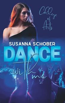 College of Arts: Dance with me (NEW ADULT College - Reihe 3)