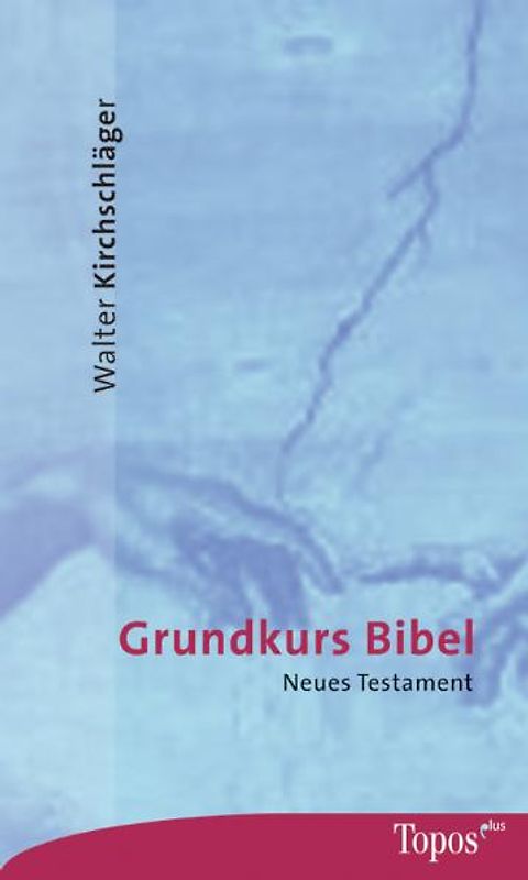 Grundkurs Bibel. Neues Testament