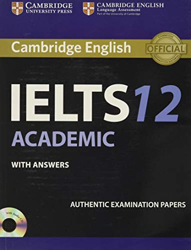 Cambridge IELTS 12. Academic. Student's Book with answers: Authentic Examination Papers