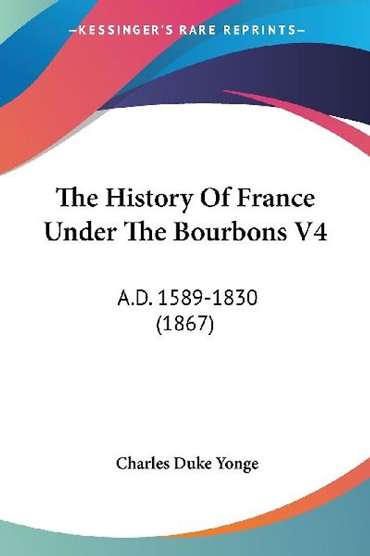 The History Of France Under The Bourbons V4
