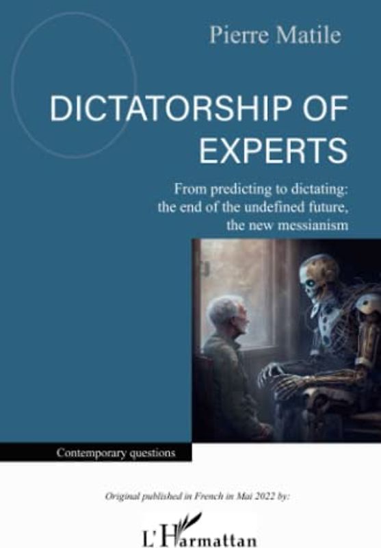 Dictatorship of experts: From predicting to dictating: the end of the undefined future, the new messianism