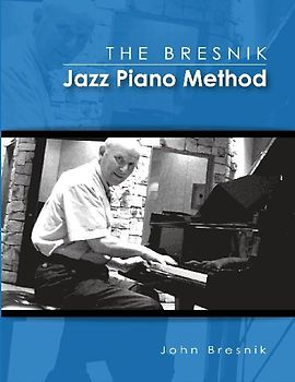 The Bresnik Jazz Piano Method - SECOND EDITION JUNE 2020