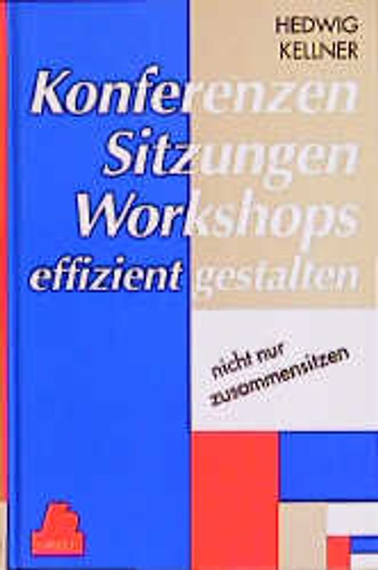 Konferenzen, Sitzungen, Workshops effizient gestalten ...
