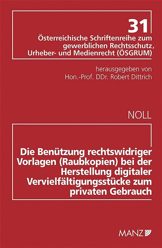 Die Benützung rechtswidriger Vorlagen (Raubkopien) bei der Herstellung digitaler Vervielfältigungsstücke zum privaten Gebrauch