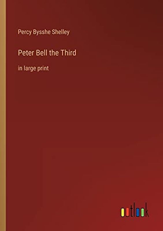 Peter Bell the Third: in large print