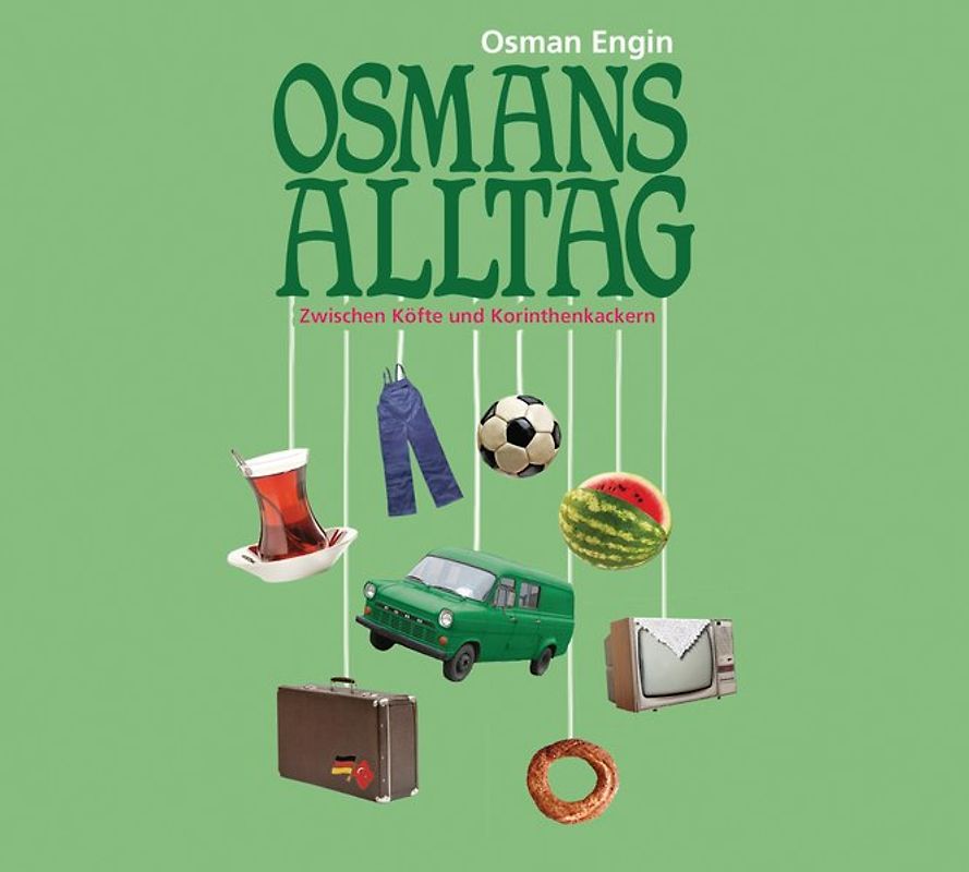 Osmans Alltag – Zwischen Köfte und Korinthenkackern