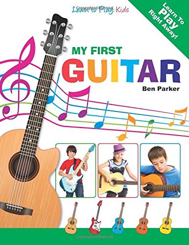 My First Guitar: Learn To Play: Kids - Parker, Ben