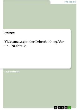 Videoanalyse in der Lehrerbildung. Vor- und Nachteile