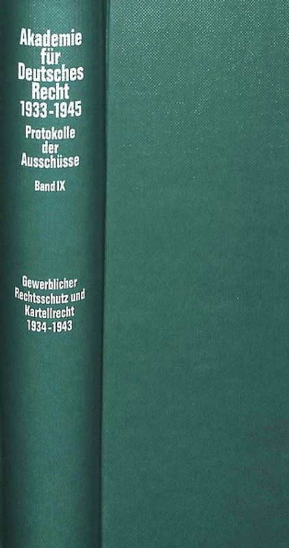 Ausschüsse für den gewerblichen Rechtsschutz (Patent-, Warenzeichen-, Geschmacksmusterrecht, Wettbewerbsrecht), für Urheber- und Verlagsrecht sowie für Kartellrecht (1934-1943)