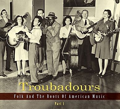 Various - Troubadours-Part1 Folk and the Roots of American
