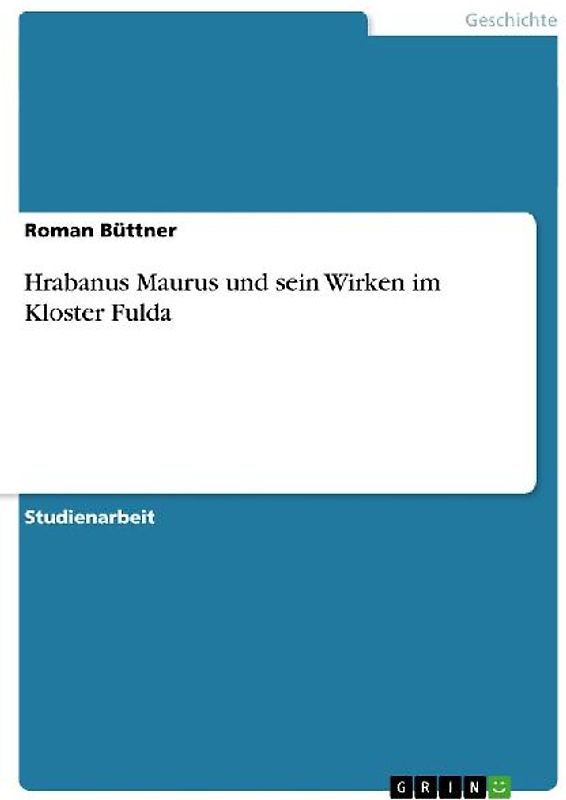 Hrabanus Maurus und sein Wirken im Kloster Fulda