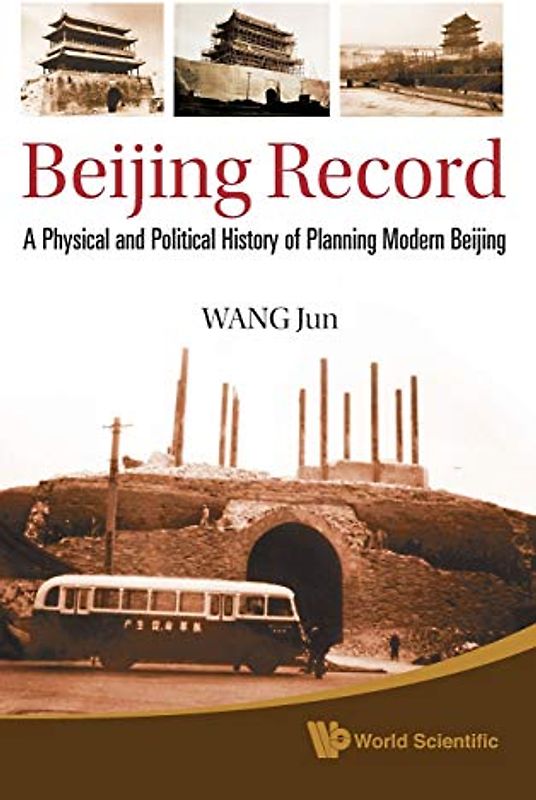 Beijing Record: A Physical and Political History of Planning Modern Beijing
