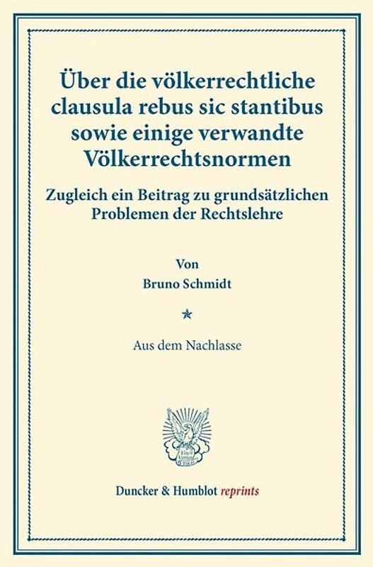 Über die völkerrechtliche clausula rebus sic stantibus sowie einige verwandte Völkerrechtsnormen.
