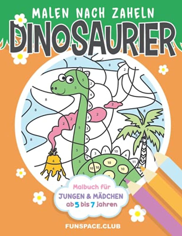 Malen nach Zahlen Dinosaurier: Malbuch für Jungen & Mädchen ab 5 bis 7 jahren