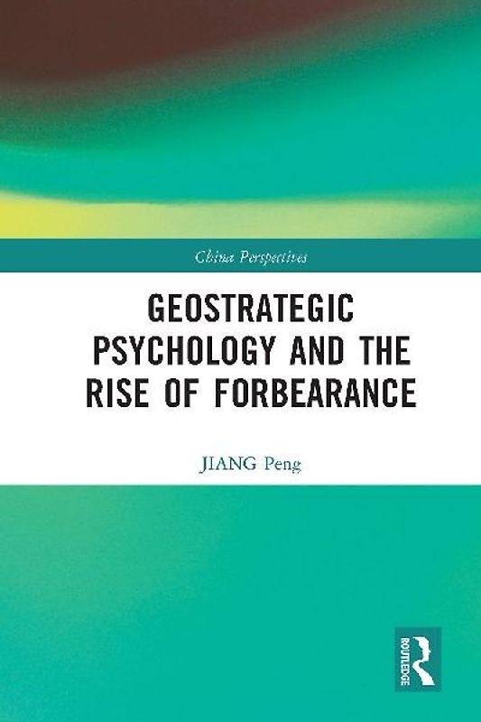 Geostrategic Psychology and the Rise of Forbearance
