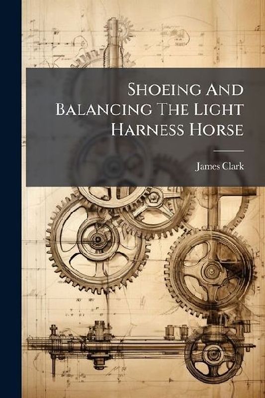 Shoeing And Balancing The Light Harness Horse