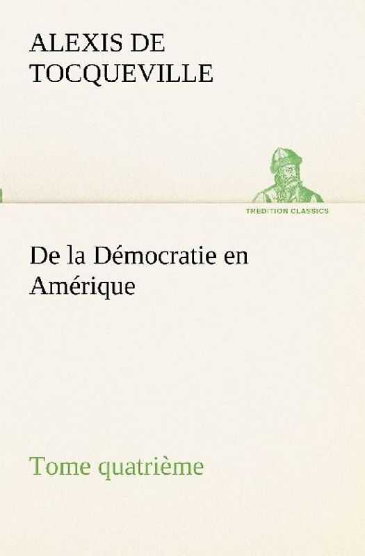 De la Démocratie en Amérique, tome quatrième