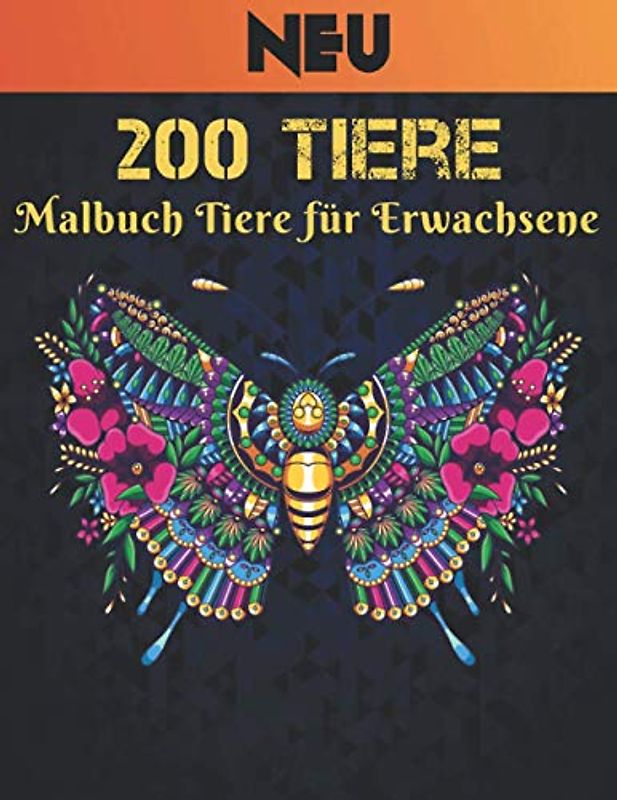 200 Tiere Malbuch Tiere für Erwachsene: Stressabbau Malbuch 200 Tiere Designs Erwachsenen Malbuch mit Löwen, Drachen, Schmetterlingen, Elefanten, ... Tiermuster Entspannung Erwachsenen Malbuch