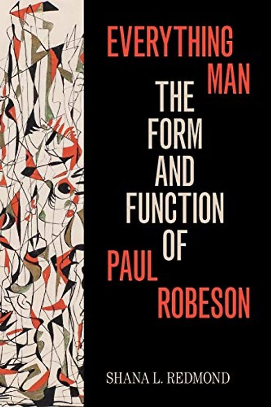 Everything Man: The Form and Function of Paul Robeson (Refiguring American Music)