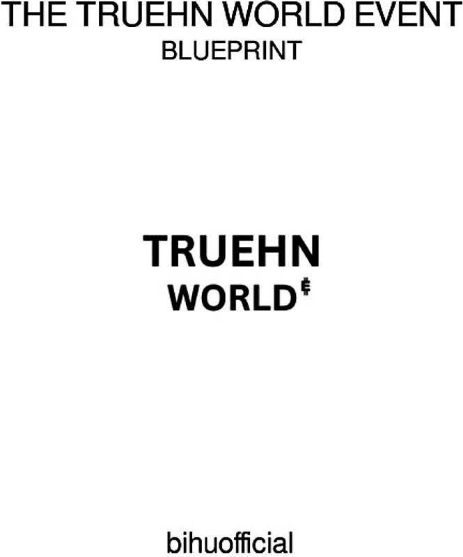 THE TRUEHN WORLD EVENT : BLUEPRINT