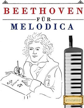 Beethoven für Melodica: 10 Leichte Stücke für Melodica Anfänger Buch
