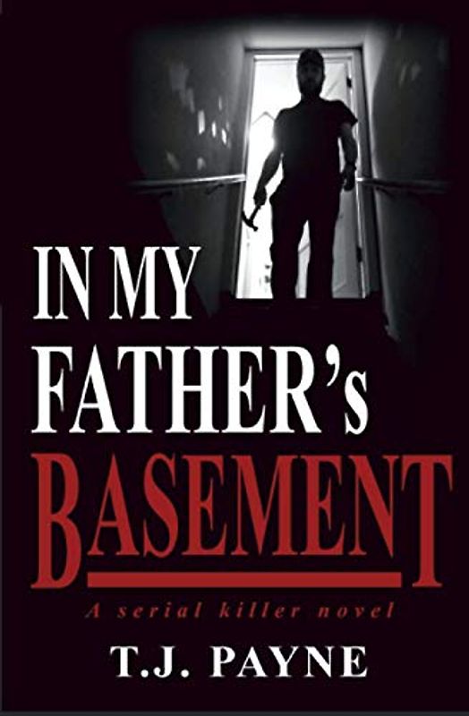 In My Father's Basement: A serial killer novel