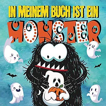 In Meinem Buch ist ein Monster: Lustiges Malbuch für Kinder ab 3 Jahren mit 30 Gruselige Halloween-Motive Zum Ausmalen Für Jungen Und Mädchen!