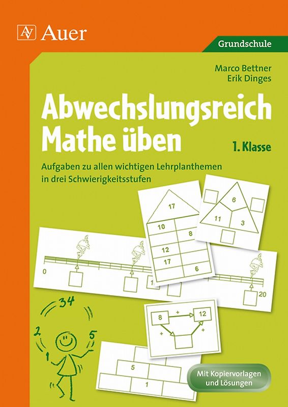 Abwechslungsreich Mathe üben! Klasse 1. Aufgaben zu allen wichtigen Lehrplanthemen in drei Schwierigkeitsstufen