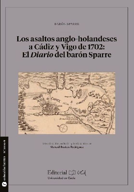 Los asaltos anglo-holandeses a Cádiz y Vigo de 1702 : el diario del barón Sparre