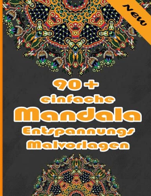 90+ einfache Mandala Entspannungs Malvorlagen: Ein Malbuch für Erwachsene mit mehr als 100 wunderbaren, Wunderschöne und entspannende Mandalas zum Stressabbau und zur Entspannung.