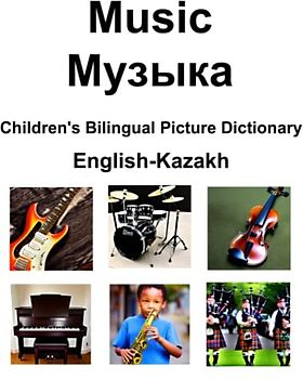 English-Kazakh Music / Музык Children’s Bilingual Picture Dictionary