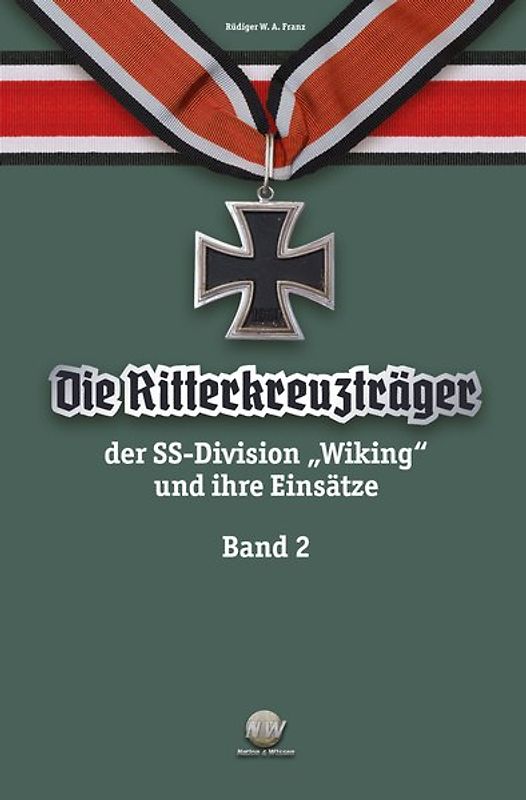 Die Ritterkreuzträger der SS-Division „Wiking“ und ihre Einsätze Band II