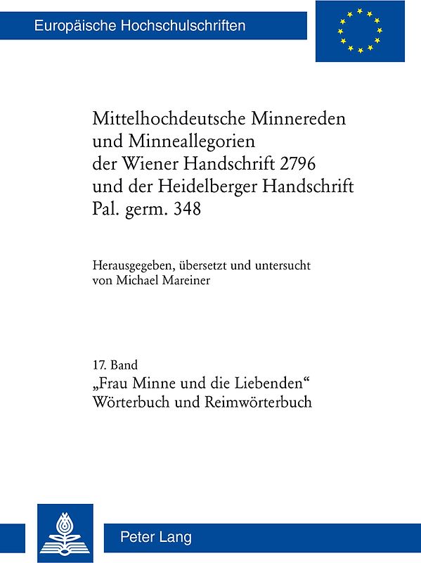 Mittelhochdeutsche Minnereden und Minneallegorien der Wiener Handschrift 2796 und der Heidelberger Handschrift Pal. germ. 348