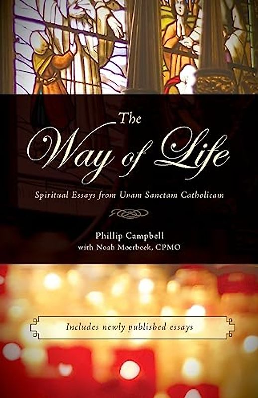 The Way of Life: Spiritual Essays from Unam Sanctam Catholicam