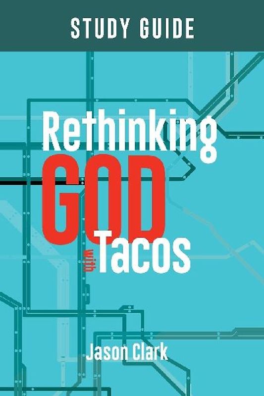 Rethinking GOD with Tacos Study Guide