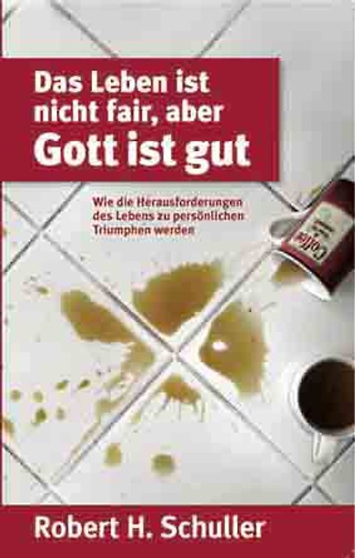 Das Leben ist nicht fair, aber Gott ist gut