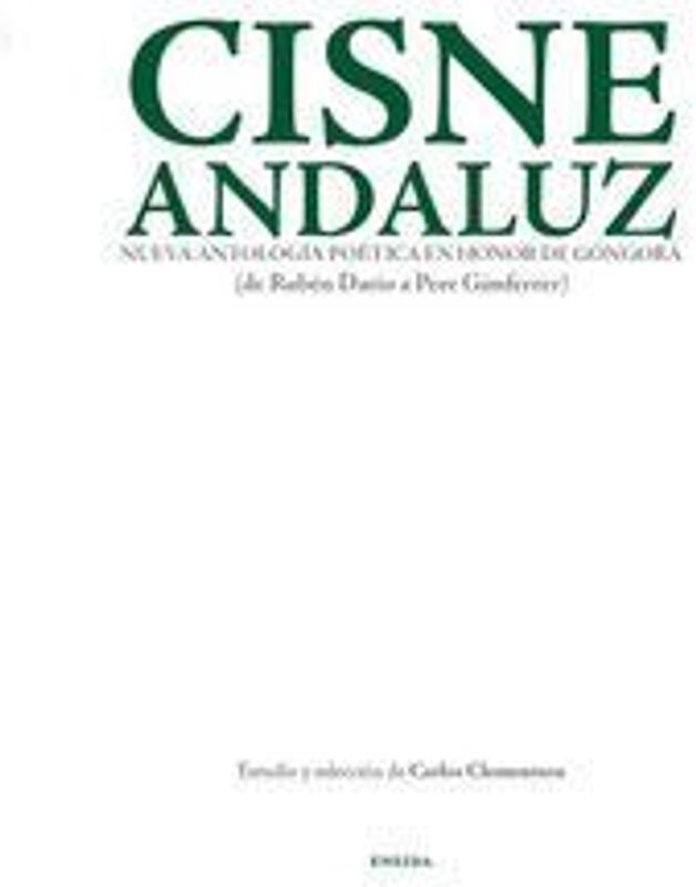 Cisne andaluz, nueva antología poética en honor de Góngora : de Rubén Darío a Pere Gimferrer