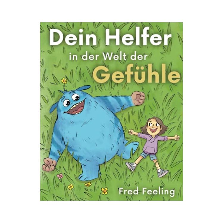 Fred Feeling - Dein Helfer in der Welt der Gefühle: 19 spannende ...