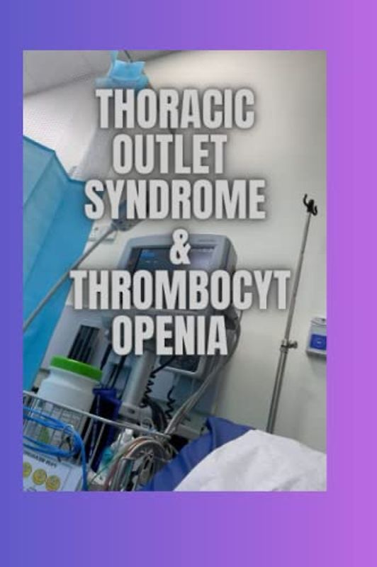 Thoracic outlet syndrome & Thrombocytopenia: Thoracic outlet .German Measles .Throat Cancer . Buerger's disease .Thrombocytopenia .Thrombocytosis . Thrombophlebitis .Oral thrush . Thumb Arthritis .