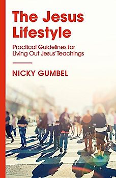 The Jesus Lifestyle: Practical Guidelines for Living Out Jesus' Teachings (ALPHA BOOKS)