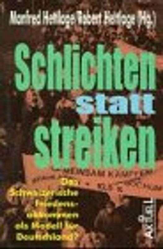Schlichten statt Streiken. Das schweizerische Friedensabkommen als Modell für Deutschland?
