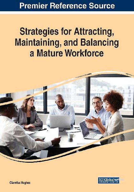 Strategies for Attracting, Maintaining, and Balancing a Mature Workforce