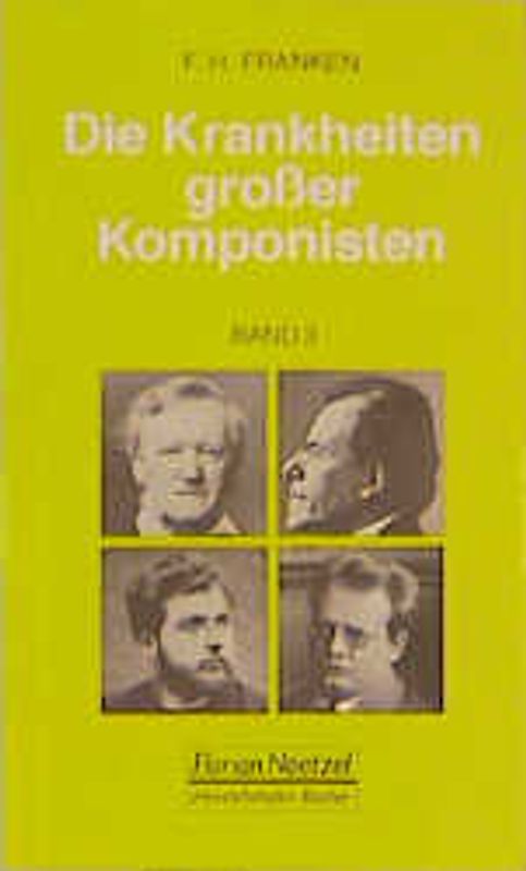 Die Krankheiten grosser Komponisten / Niccolo Paganini, Richard Wagner, Georges Bizet, Gustav Mahler, MaxReger