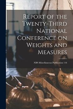 Report of the Twenty-third National Conference on Weights and Measures; NBS Miscellaneous Publication 116