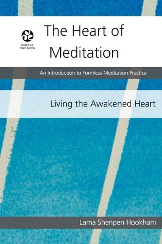 The Heart of Meditation: An Introduction to Formless Meditation Practice