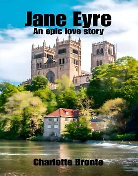 Jane Eyre: An epic love story