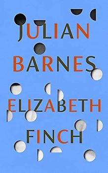 Elizabeth Finch: From the Booker Prize-winning author of THE SENSE OF AN ENDING